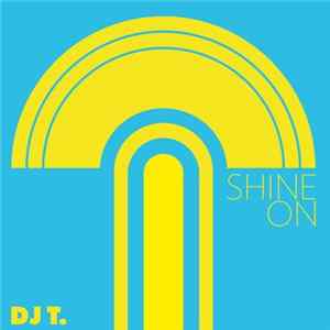 DJ T. - Shine On Mp3