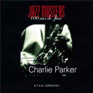Charlie Parker - Jazz Masters (100 Ans De Jazz) Mp3