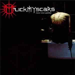 Lick My Scars - Лижи Мои Шрамы Mp3