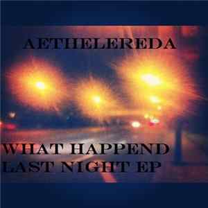 Aethelereda - What Happened Last Night? EP Mp3