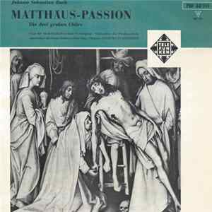 Johann Sebastian Bach, Chor Der Niederländischen Bach-Vereinigung, Knabenchor Der Friedensschule, Amsterdam, Residenz-Orchester, Den Haag, Anthon Van Der Horst - Matthäus-Passion (Die Drei Großen Chöre) Mp3