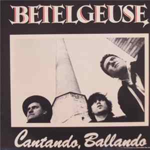 Betelgeuse - Cantando, Ballando Mp3