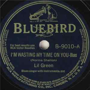 Lil Green - I'm Wasting My Time On You / You Got Me To The Place Mp3
