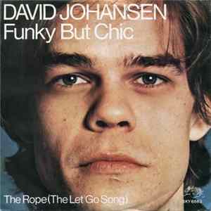 David Johansen - Funky But Chic / The Rope (The Let Go Song) Mp3