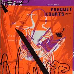 Parquet Courts / Big Ups - Live At Vera Mp3