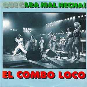 El Combo Loco - Que Cara Mal Hecha! Mp3