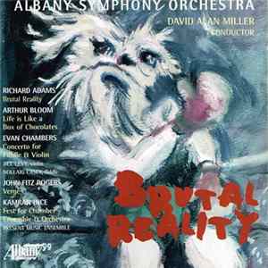 Albany Symphony Orchestra, David Alan Miller, Various - Brutal Reality Mp3
