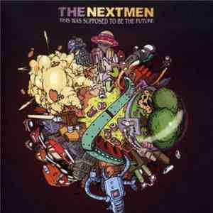 The Nextmen - This Was Supposed To Be The Future Mp3