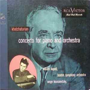 Khatchaturian - William Kapell, Serge Koussevitzky, Boston Symphony Orchestra - Concerto For Piano And Orchestra Mp3