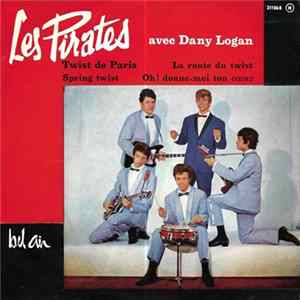 Les Pirates Avec Dany Logan - Twist De Paris Mp3