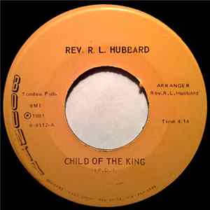Rev. R.L. Hubbard - Child Of The King / My Testimony Mp3