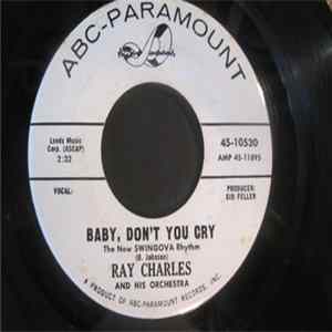 Ray Charles And His Orchestra - Baby, Don't You Cry (The New Swingova Rhythm) / My Heart Cries For You Mp3
