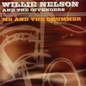 Willie Nelson, The Offenders - Me And The Drummer Mp3