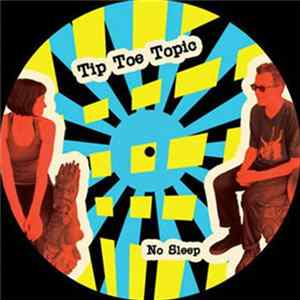 Tip Toe Topic - No Sleep Mp3
