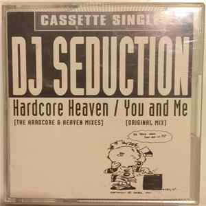DJ Seduction - Hardcore Heaven / You And Me Mp3