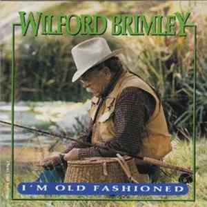 Wilford Brimley - I'm Old Fashioned Mp3