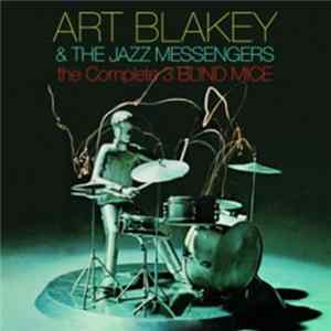 Art Blakey & The Jazz Messengers - The Complete 3 Blind Mice Mp3