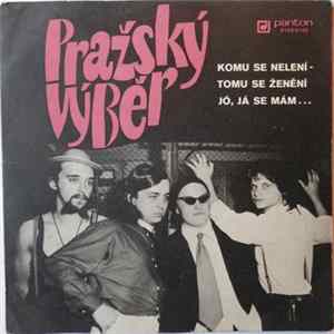Pražský Výběr - Komu Se Nelení - Tomu Se Ženění / Jó, Já Se Mám… Mp3