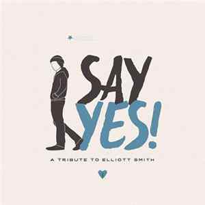 Various - Say Yes!: A Tribute to Elliott Smith Mp3