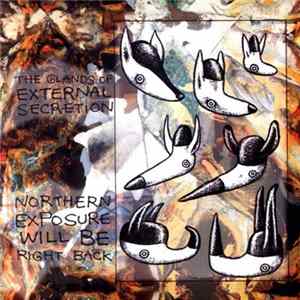 The Glands Of External Secretion - Northern Exposure Will Be Right Back Mp3