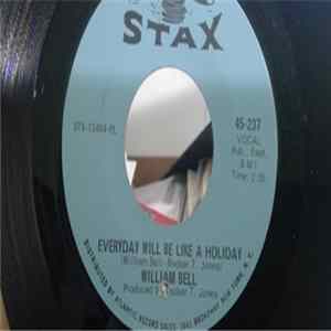 William Bell - Every Day Will Be Like A Holiday / Ain't Got No Girl Mp3