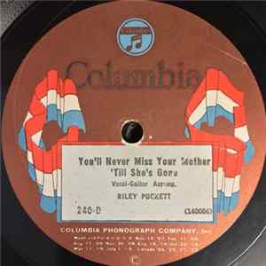 Riley Puckett - You'll Never Miss Your Mother 'Till She's Gone / Just As The Sun Went Down Mp3