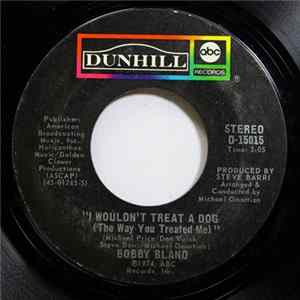 Bobby Bland - I Wouldn't Treat A Dog (The Way You Treated Me) / I Ain't Gonna Be The First To Cry Mp3