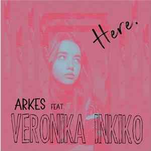 Arkes Feat. Veronika Inkiko - Here Mp3