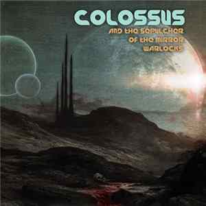 Colossus - And The Sepulcher Of The Mirror Warlocks Mp3
