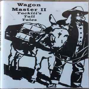Olen Tackitt - Wagon Master II (Tackitt's Tall Tales Volume II) Mp3
