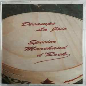 Francis Decamps - Décamps La Joie - Épicier Marchand D'rock Mp3