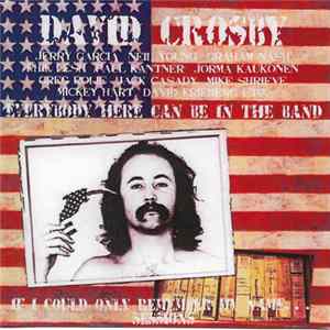 David Crosby - Everybody Here Can Be In The Band (If I Could Only Remember My Name. . . Sessions) Mp3