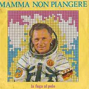 Mamma Non Piangere - La Fuga Al Polo Mp3