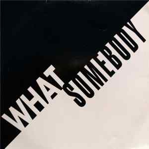 What - Somebody Mp3
