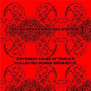 Salakapakka Sound System - Different Faces Of Triple - S (Collected Works 2004-2010) Mp3