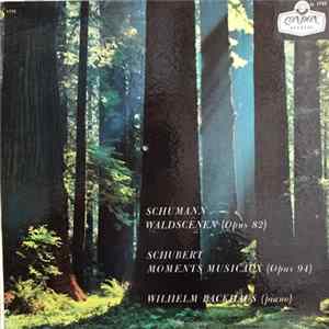 Robert Schumann, Franz Schubert, Wilhelm Backhaus - Waldscenen (Opus 82) / Moments Musicaux (Opus 94) Mp3