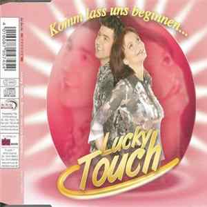 Lucky Touch - Komm Lass Uns Beginnen Mp3