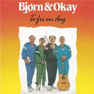 Bjørn & Okay - Ta' Fri En Dag Mp3