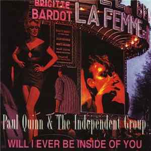Paul Quinn & The Independent Group - Will I Ever Be Inside Of You Mp3