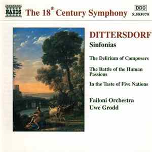 Dittersdorf, Failoni Orchestra, Uwe Grodd - Sinfonias (The Delirium Of Composers / The Battle Of The Human Passions / In The Taste Of Five Nations) Mp3
