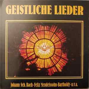Johann Seb. Bach, Felix Mendelssohn-Bartholdy - Geistliche Lieder Mp3