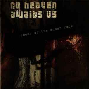 No Heaven Awaits Us - Enemy Of The Human Race Mp3