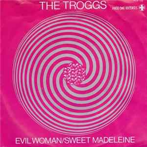 The Troggs - Evil Woman / Sweet Madeleine Mp3