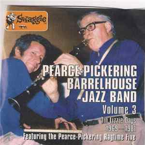 Pearce-Pickering Barrelhouse Jazz Band, Pearce-Pickering Ragtime Five - Volume 3 Tin Lizzie Days 1969 -1981 Mp3