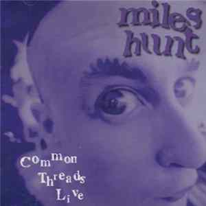 Miles Hunt - Common Threads Live Mp3