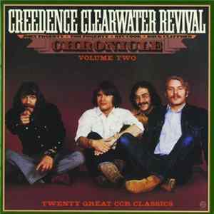 Creedence Clearwater Revival, John Fogerty · Tom Fogerty · Stu Cook · Doug Clifford - Chronicle, Volume Two (Twenty Great CCR Classics) Mp3