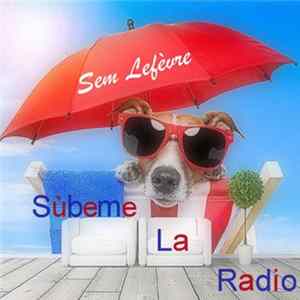 Sem Lefèvre - Súbeme La Radio Mp3