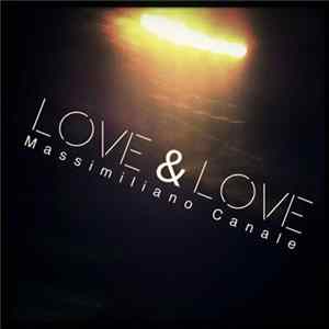Massimiliano Canale - Love & Love Mp3