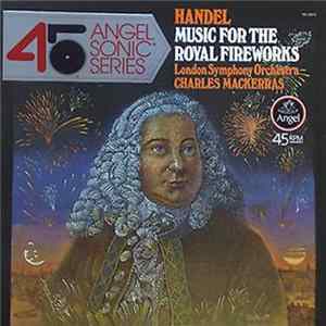 Handel, London Symphony Orchestra, Charles Mackerras - Music For The Royal Fireworks Mp3