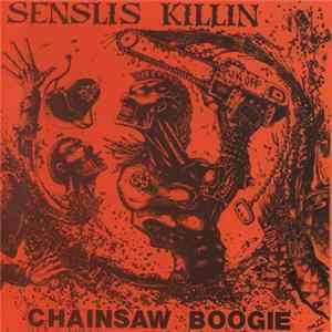 Senslis Killin - Chainsaw Boogie Mp3